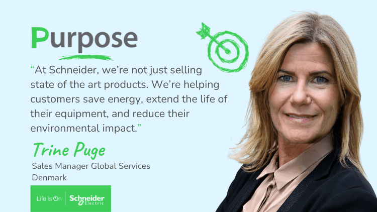 "At Schneider, we're not just selling state of the art products. We're helping customers save energy, extend the life of their equipment, and reduce their environmental impact" - Trine Puge, Sales Manager Global Services Denmark